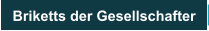 Briketts der Gesellschafter