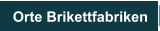 Orte Brikettfabriken